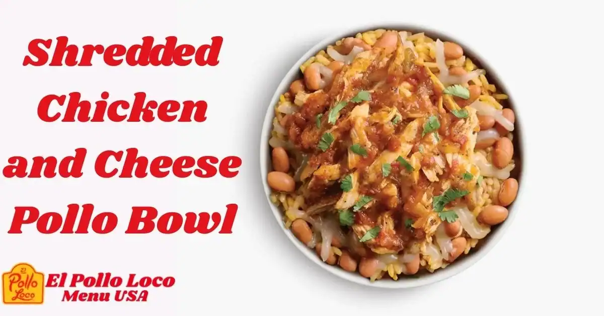 Shredded-Chicken-and-Cheese-Pollo-Bowl-item-USA